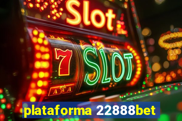 plataforma 22888bet